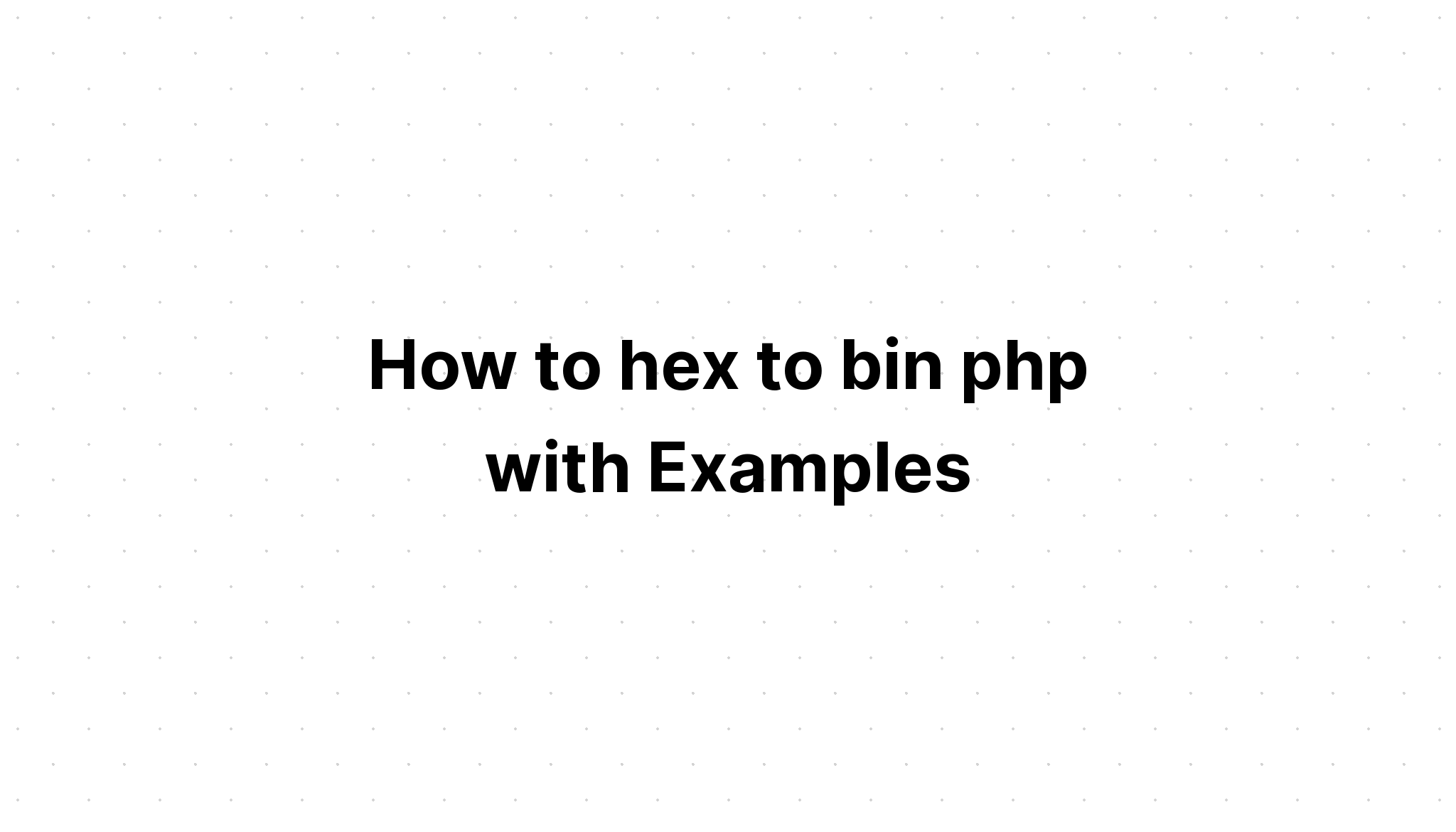 Cách hex sang bin php với các ví dụ